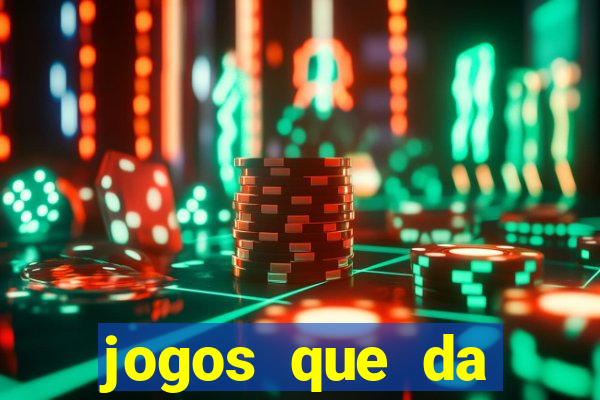 jogos que da dinheiro sem depositar